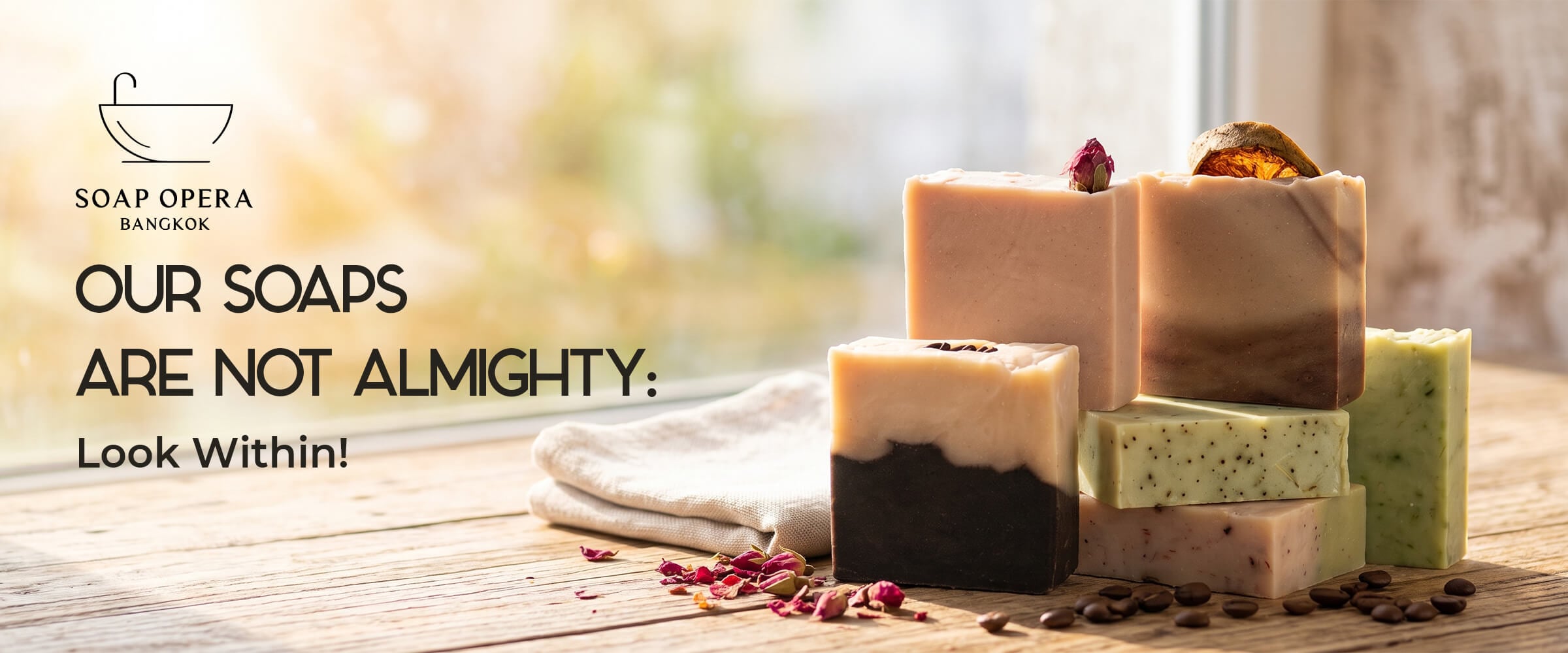 Our soaps are not almighty. Look Within